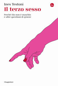 Terzo sesso - perche' dio non e' maschio e altre questioni di genere 
