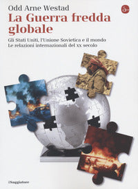 Guerra fredda globale - gli stati uniti l'unione sovietica e il mondo le relazioni internazionali 
