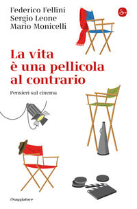 Vita e' una pellicola al contrario - pensieri sul cinema 