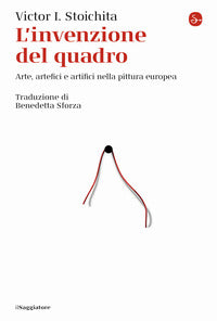 Invenzione del quadro - arte artefici e artifici nella pittura europea 