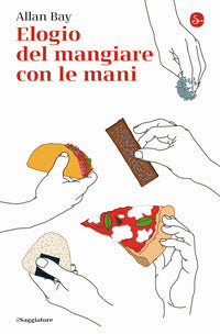 Elogio del mangiare con le mani 