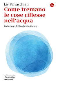 Come tremano le cose riflesse nell'acqua 