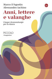 Anni lettere e valanghe - cinque drammaturgie per la danza 