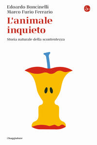 Animale inquieto - storia naturale della scontentezza 