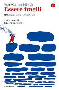 Essere fragili - riflessioni sulla vulnerabilita' 