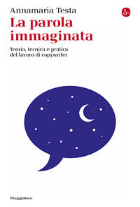 Parola immaginata - teoria tecnica e pratica del lavoro di copywriter 