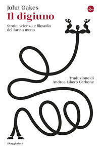 Digiuno - storia scienza e filosofia del fare a meno 