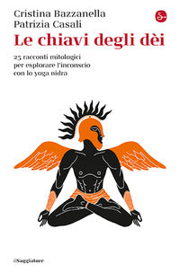 Chiavi degli dei - 25 racconti mitologici per esplorare l'inconscio con lo yoga nidra 