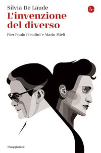 Invenzione del diverso - pier paolo pasolini e mario mieli 