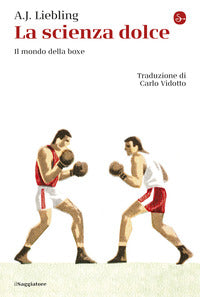 Scienza dolce - il mondo della boxe 