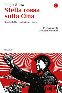 Stella rossa sulla cina - storia della rivoluzione cinese 