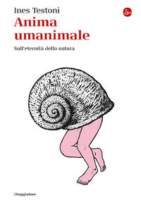 Anima umanimale - sull'eternita' della natura 