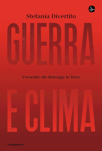 Guerra e clima - l'ecocidio che distrugge la terra 