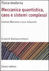 Fisica moderna - meccanica quantistica caos e sistemi complessi 