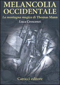 Melancolia occidentale - la montagna magica di thomas mann 