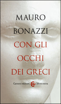 Con gli occhi dei greci - saggezza antica per tempi moderni 