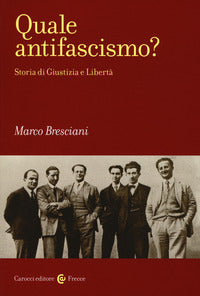 Quale antifascismo ? - storia di giustizia e liberta' 
