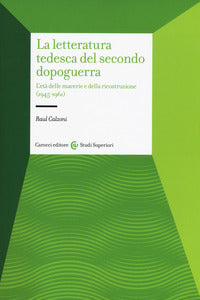 Letteratura tedesca del secondo dopoguerra - l'eta' delle macerie e della ricostruzione (1945-1961 