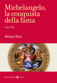 Michelangelo la conquista della fama 1475 - 1534