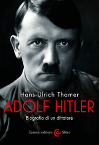 Adolf hitler - biografia di un dittatore 