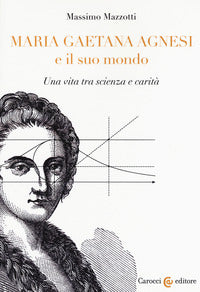 Maria gaetana agnesi e il suo mondo 