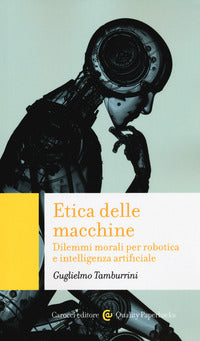 Etica delle macchine - dilemmi morali per robotica e intelligenza artificiale 