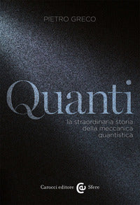 Quanti - la straordinaria storia della meccanica quantistica 
