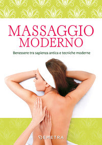Massaggio moderno - benessere tra sapienza antica e tecniche moderne 