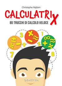 Calculatrix - 80 trucchi di calcolo veloce 