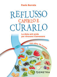 Reflusso capirlo e curarlo 