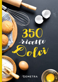 350 ricette dolci 