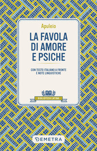 Favola di amore e psiche - testo latino a fronte e note linguistiche 