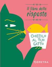 Chiedilo al tuo gatto - il libro delle risposte 