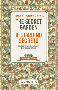 The secret garden - il giardino segreto - testo italiano a fronte e note linguistiche 