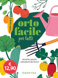 Orto facile per tutti - tecniche piante calendario dei lavori 