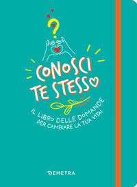 Conosci te stesso - il libro delle domande per cambiare la tua vita ! 