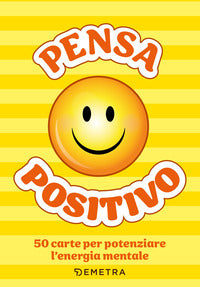 Pensa positivo - le carte - 50 carte per potenziare l'energia mentale 