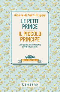 Petit prince - il piccolo principe - con testo italiano a fronte e note linguistiche 