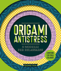 Origami antistress - 8 modelli per rialssarsi con 120 fogli colorati per origami 
