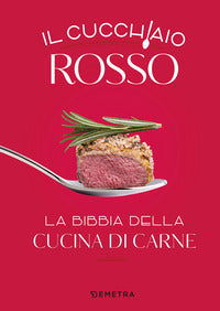 Cucchiaio rosso - la bibbia della cucina di carne 