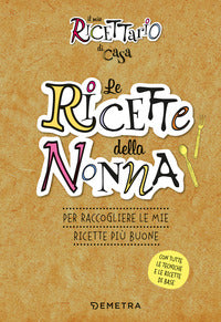 Ricette della nonna - il mio ricettario di casa per raccogliere le mie ricette piu' buone 