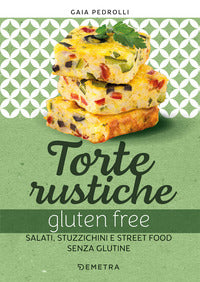 Torte rustiche gluten free - salati stuzzichini e street food senza glutine 