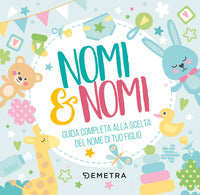 Nomi e nomi - guida completa alla scelta del nome di tuo figlio 