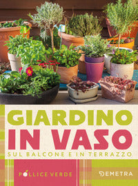 Giardino in vaso sul balcone e terrazzo 