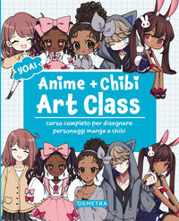 Anime e chibi - art class corso completo per disegnare personaggi e manga chibi 