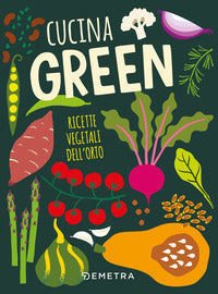 Cucina green - ricette vegetali dell'orto 