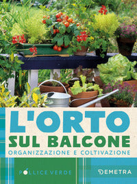 Orto sul balcone - organizzazione e coltivazione 