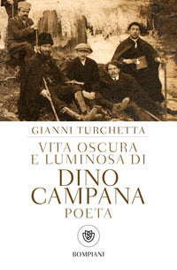 Vita oscura e luminosa di dino campana poeta 