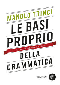 Basi proprio della grammatica - manuale di italiano per italiani 