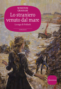 Straniero venuto dal mare - la saga di poldark 